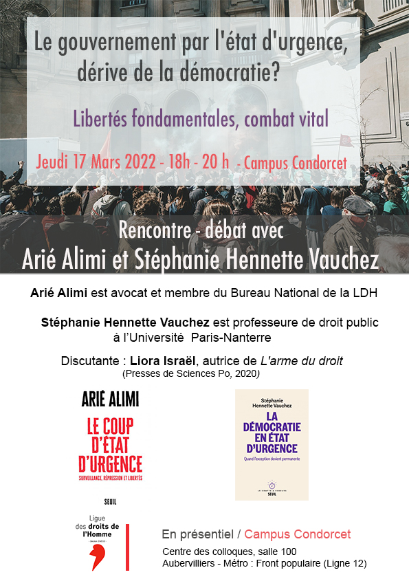 Le gouvernement par l'état d'urgence, dérive de la démaocratie ? Libertés fondamentales, combat vital. Rencontre-débat avec Arié Alimi et Stéphanie Hennette Vauchez. Section EHESS de la Ligue des droits de l'Homme