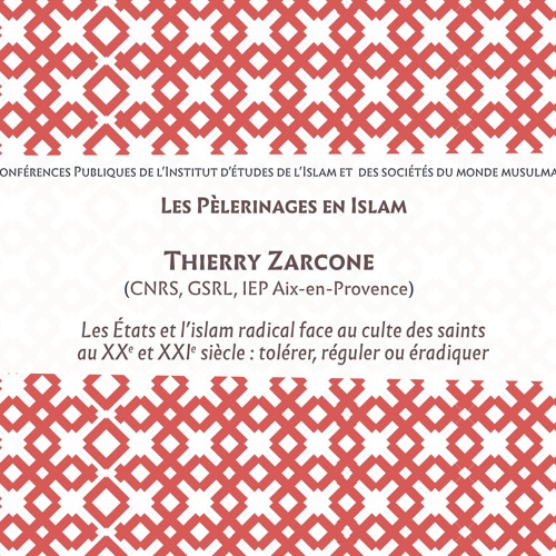 Les États et l’islam radical face au culte des saints au XXe et XXIe siècle : tolérer, réguler ou éradiquer