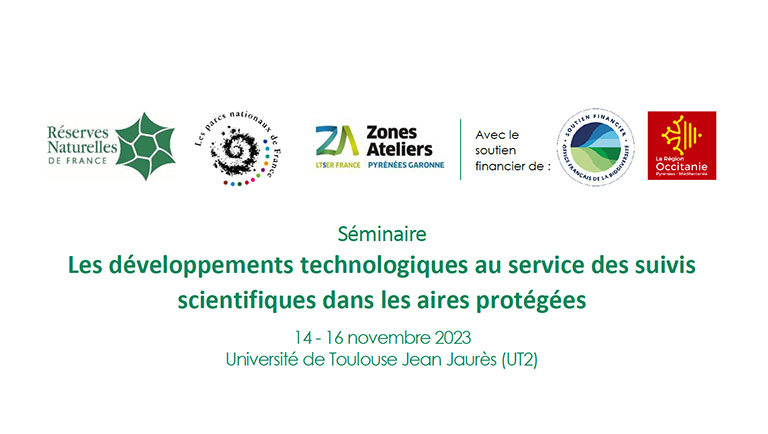 Séminaire Les développements technologiques au service des suivis scientifiques dans les aires protégées 14 - 16 novembre 2023 Université de Toulouse Jean Jaurès (UT2J)