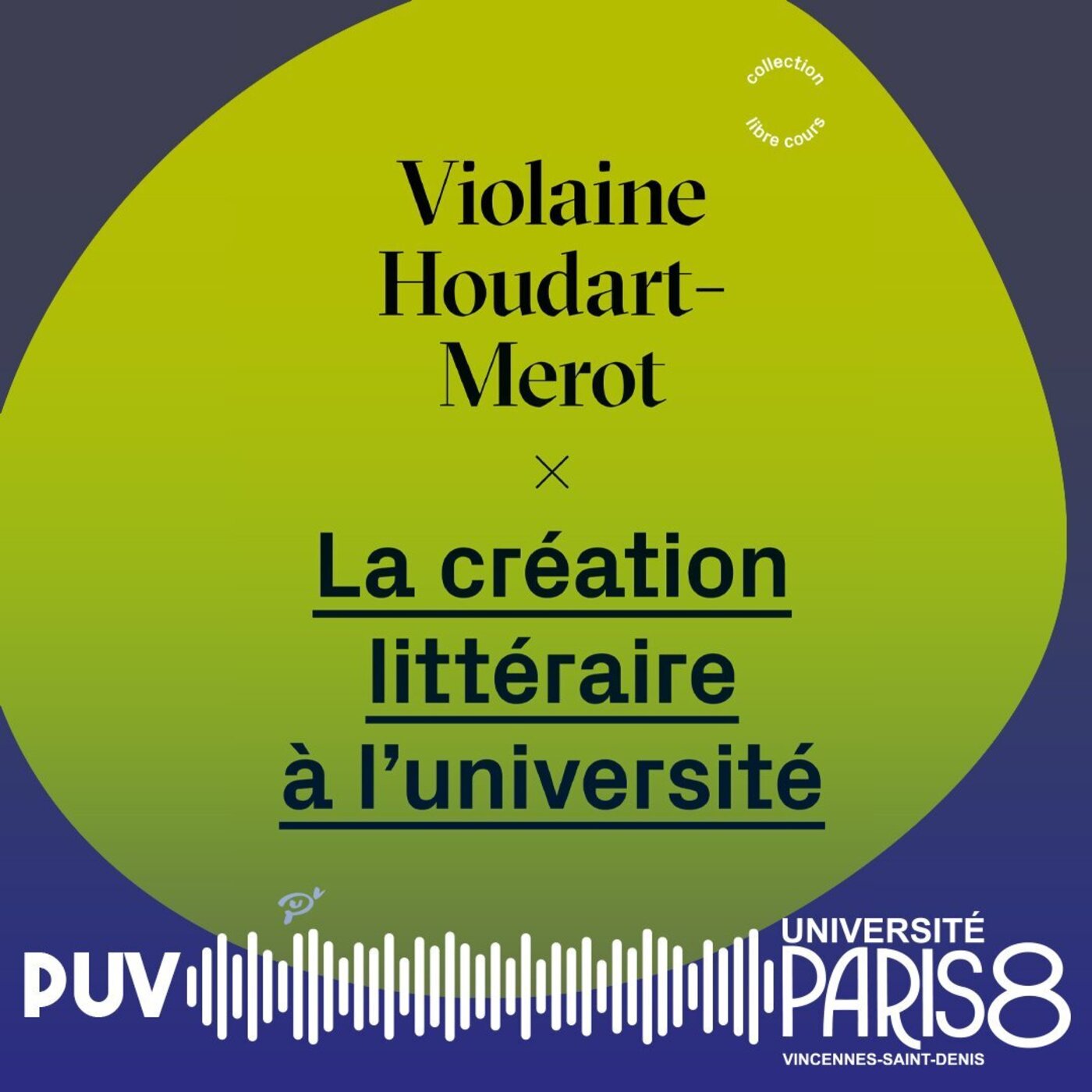 logo podcast - La Création Littéraire à l'Université, de Violaine Houdart-Merot