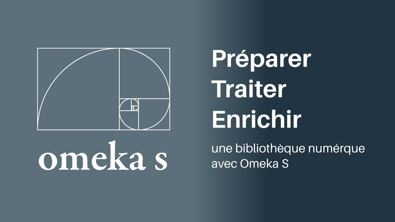 Préparer, traiter et enrichir une bibliothèque numérique avec Omeka S.