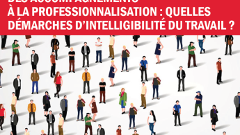 Journée d'étude Pratiques et enjeux des accompagnements à la professionnalisation : quelles démarches d’intelligibilité du travail ?