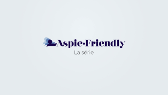 Aspie-Friendly - La Série