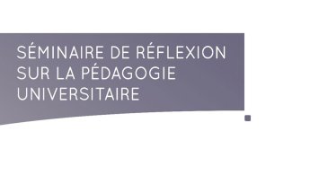 Séminaire de réflexion sur la pédagogie universitaire