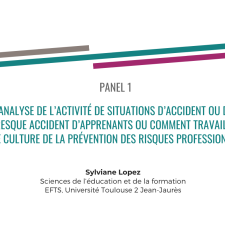 Analyse de l’activité de situations d’accident ou de presque accident d’apprenants ou comment travailler une culture de la prévention des risques professionnels - Sylviane Lopez