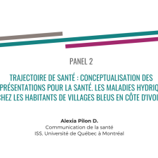 Trajectoire de santé : conceptualisation des représentations pour la santé. Les maladies hydriques chez les habitants de villages bleus en Côte d'Ivoire - Alexia Pilon D.