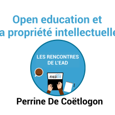 Open education et la propriété intellectuelle avec Perrine De Coëtlogon