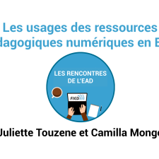 Les usages des ressources pédagogiques numériques en EAD avec Juliette Touzene et Camila Monge