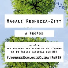 Magali Reghezza-Zitt : à propos du rôle des MSH et du RnMSH dans la réflexion sur les transitions écologiques et le changement climatique