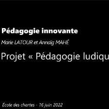 Projet " Pédagogie Ludique", Marie Latour, Université de Guyane;  Annaig Mahe (DICEN)
