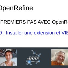 Vidéo 9 de la série "Tes premiers pas avec OpenRefine" : Installer une extension et VIB BITS