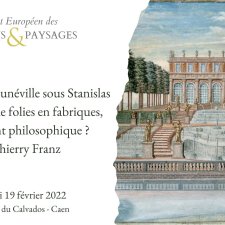 Conférence Les jardins de Lunéville sous Stanislas Leszczynski : de folies en fabriques, un testament philosophique ? 