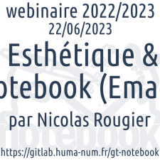 Webinaire #4, Esthétique et Notebook par Nicolas Rougier, 22 juin 2023