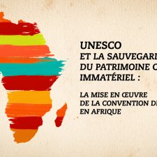 UNESCO et la sauvegarde du patrimoine culturel immatériel : La mise en oeuvre de la convention de 2003 en Afrique