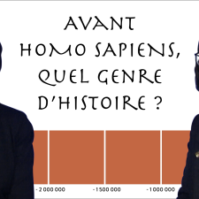 Avant Homo Sapiens, quel genre d'Histoire ?