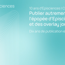 Publier autrement : l'épopée d'Episciences et des overlay journals - Dix ans de publication en libre accès