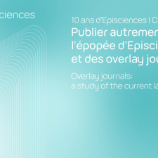 Publier autrement : l'épopée d'Episciences et des overlay journals - Overlay journals: a study of the current landscape