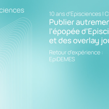 Publier autrement : l'épopée d'Episciences et des overlay journals - Retour d'expérience : EpiDEMES