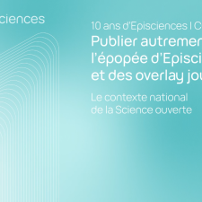 Publier autrement : l'épopée d'Episciences et des overlay journals - Le contexte national de la Science ouverte