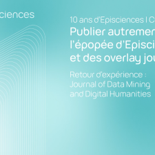 Publier autrement : l'épopée d'Episciences et des overlay journals - Retour d'expérience : JDMDH