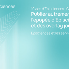 Publier autrement : l'épopée d'Episciences et des overlay journals - Episciences et les services d'OpenAIRE