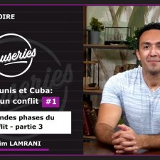 Les causeries de l'histoire - Les Etats-Unis et Cuba : histoire d'un conflit 1 - partie 3