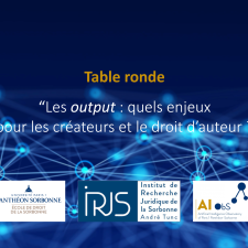 (3/4) IA génératives et création : "Les output : quels enjeux pour les créateurs et le droit d’auteur ?"