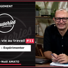 Causeries Management - Qualité de vie au travail #11 - Etape 3 : expérimenter