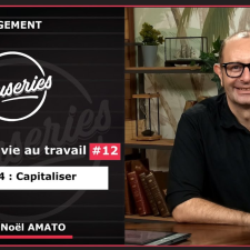 Causeries Management - Qualité de vie au travail #12 - Etape 4 : capitaliser