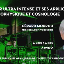 Visuel pour l'annonce de la conférence de Gérard Mourou : « Le laser ultra intense et ses applications en astrophysique et cosmologie ».