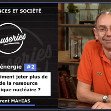 Atome et énergie #2 - Faut-il vraiment jeter plus de 99% de la ressource énergétique nucléaire ?