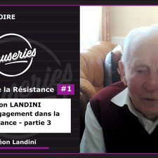 Les Causeries de l’Histoire Histoire de la Résistance #1  Léon LANDINI – Mon engagement dans la Résistance