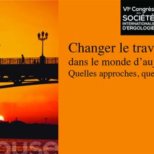 Changer le travail dans le monde d'aujourd'hui : quelles approches, quelles pratiques ?