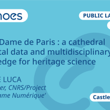 Livio de Luca, Notre Dame de Paris : a cathedral of digital data and multidisciplinary knowledge for heritage science