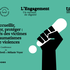 Accueillir, assister, protéger : aux côtés des victimes de traumatismes et de violences - Conférence avec Alexia Delbreil et Mélanie Voye
