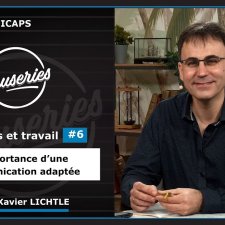 Causeries Handicaps - Handicaps et travail #6 - L'importance d'une communication adaptée