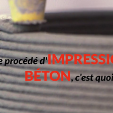 Le procédé d’impression 3D béton, c’est quoi ? 
