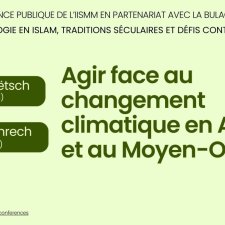 Cycle des conférences publiques de l'IISMM : L’écologie en Islam : traditions séculaires et défis contemporains - « Agir face au changement climatique en Afrique et au Moyen-Orient »