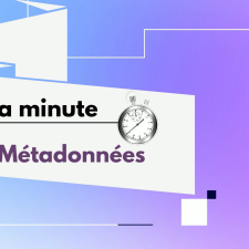 Vignette de la vidéo La minute Métadonnées