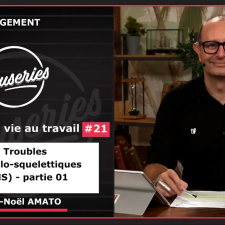 Causeries Management - Qualité de vie au travail #21 - Troubles Musculo-Squelettiques  - Partie 1