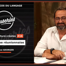 Causeries Sciences du Langage - Langue et culture créoles #16 - Créolistique réunionnaise