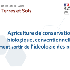 griculture de conservation,  biologique, conventionnelle, comment sortir de l’idéologie des pratiques ?
