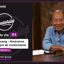 Causeries Histoire - Parcours de vie #1 - HO Hai Quang : itinéraires d'un immigré de Cochinchine - Partie 2