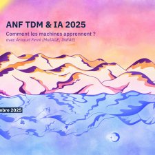 ANF TDM & IA 2025 - Comment les machines apprennent ? avec Arnaud Ferré (INRAE)