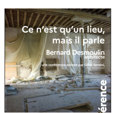 Ce n'est qu'un lieu mais il parle . Bernard Desmoulin