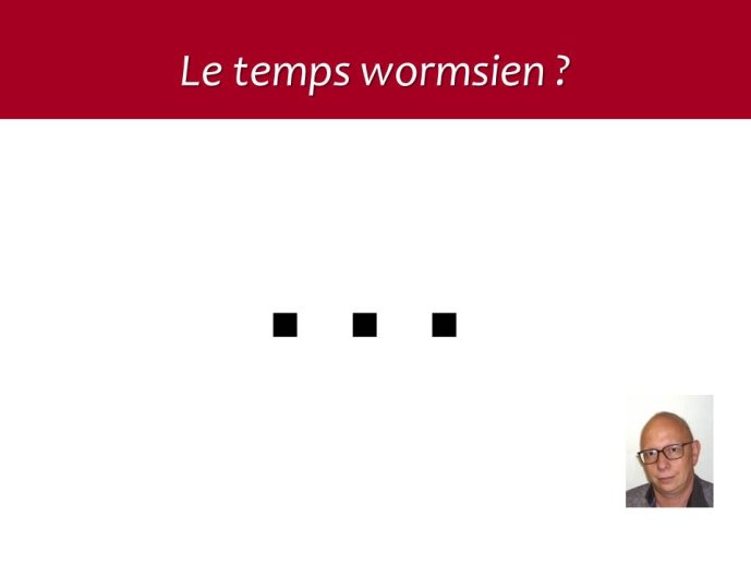 le temps wormien ?