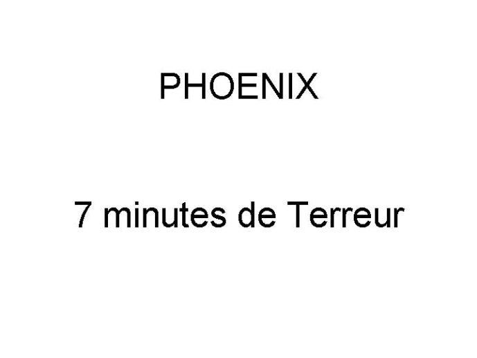 953501%20Phoenix%207%20min%20terreur