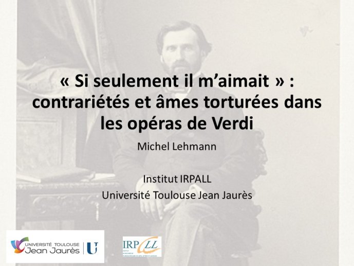 Diapo 1 « Si seulement il m’aimait » : contrariétés et âmes torturées dans les opéras de Verdi