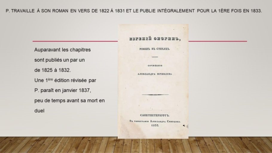 Diapo 4 P. travaille à son roman en vers de 1822 à 1831 et le publie intégralement pour la 1ère fois en 1833.