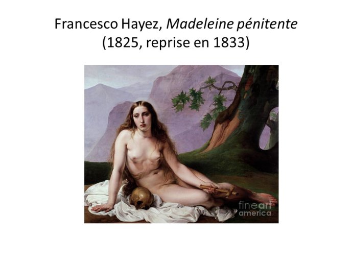 Diapo 23 Francesco Hayez, Madeleine pénitente (1825, reprise en 1833)